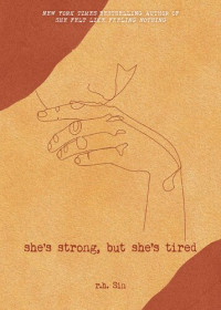 R. H. Sin — She's Strong, but She's Tired