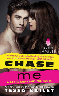 Tessa Bailey — Chase Me (Broke and Beautiful #1)