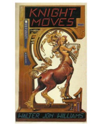 Walter Jon Williams — Knight Moves