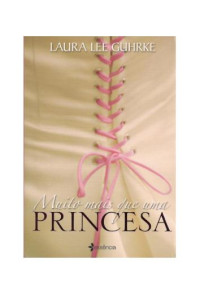 Guhrke, Laura Lee — Muito mais que uma princesa