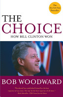 Bob Woodward — The Choice: How Bill Clinton Won