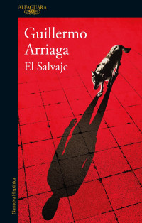 Guillermo Arriaga — El salvaje