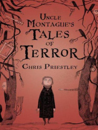 Priestley Chris — Uncle Montague's Tales of Terror