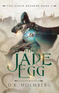 D.K. Holmberg — The Jade Egg
