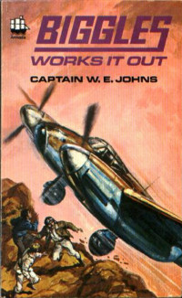 Captain W. E. Johns — Biggles 46 Biggles Works It Out
