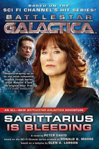 Peter David — Battlestar Galactica reboot 3 - Sagittarius is Bleeding
