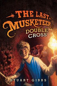 Stuart Gibbs — The Last Musketeer Book 3 - Double Cross
