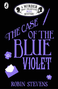 Robin Stevens — The Case of the Blue Violet