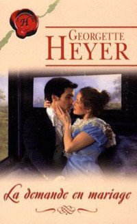 Georgette Heyer — Harlequin. La demande en mariage
