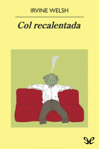 Irvine Welsh — Col recalentada