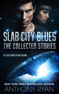 Ryan Anthony — Slab City Blues: The Collected Stories: All Five Stories in One Volume