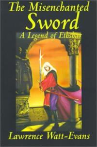 Watt-Evans, Lawrence — The Misenchanted Sword