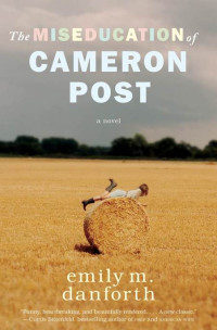 Danforth, Emily M — The Miseducation of Cameron Post