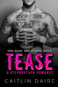 Daire Caitlin — Tease - A Stepbrother Sports Romance