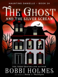 Holmes Bobbi — The Ghost and the Silver Scream