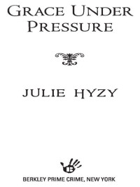 Julie Hyzy — Grace Under Pressure (Manor House Mystery 1)
