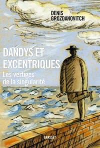 Denis Grozdanovitch — Dandys et excentriques