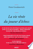 Denis Grozdanovitch — La vie rêvée du joueur d'échecs