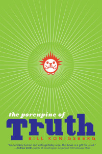 Bill Konigsberg — The Porcupine of Truth
