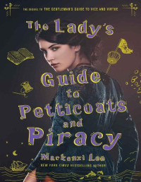 Mackenzi Lee — The Lady's Guide to Petticoats and Piracy (Montague Siblings 2)