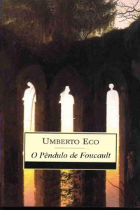 Eco Umberto — O Pêndulo de Foucault