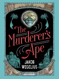 Wegelius Jakob — The Murderer's Ape