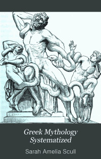 Scull, Sarah Amelia — Greek mythology systematized