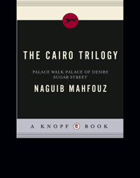 Mahfouz Naguib — Palace Walk; Palace of Desire; Sugar Street