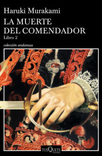 Murakami Haruki — La muerte del comendador (Libro 2)