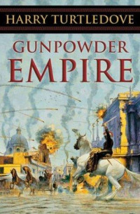 Turtledove Harry — Gunpowder Empire