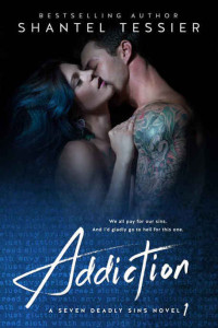 Shantel Tessier — Addiction (Seven Deadly Sins #1)