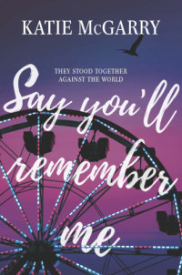 Katie McGarry — Say You'll Remember Me