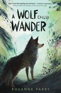 Rosanne Parry — A Wolf Called Wander