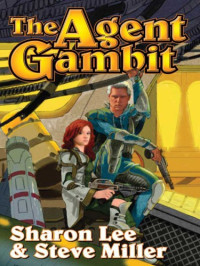 Sharon Lee; Steve Miller — The Agent Gambit (Agent of Change; Carpe Diem)