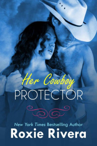 Rivera Roxie — Her Cowboy Protector