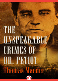 Maeder Thomas — The Unspeakable Crimes of Dr. Petiot