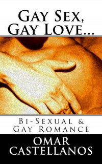 Castellanos Omar — Gay Sex, Gay Love... - Bi-Sexual & Gay Romance