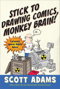 Adams Scott — Stick to Drawing Comics, Monkey Brain!_Cartoonist Ignores Helpful Advice