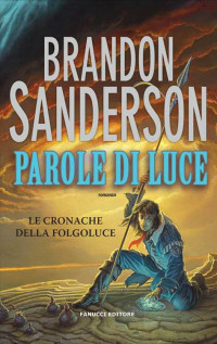 Sanderson Brandon — Parole di luce. Le cronache della Folgoluce