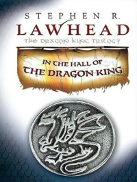 Lawhead Stephen — The Dragon King Trilogy
