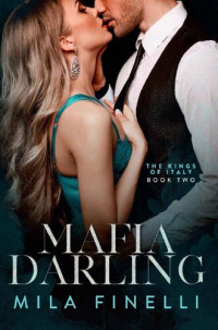 Mila Finelli — Mafia Darling: An Italian Dark Mafia Romance (The Kings of Italy Book 2)
