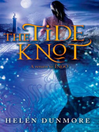 Helen Dunmore — The Tide Knot (Ingo Book 2)