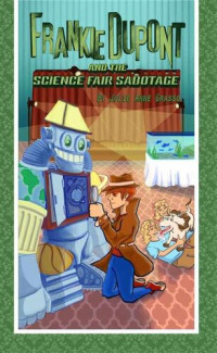 Julie Anne Grasso — Frankie Dupont And The Science Fair Sabotage