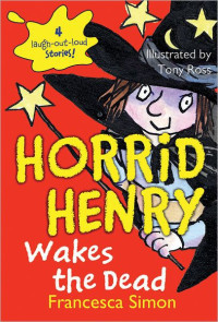 Simon Francesca — Horrid Henry Wakes the Dead