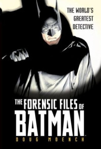 Doug Moench — The Forensic Files of Batman