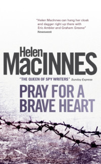 Helen MacInnes — Pray for a Brave Heart