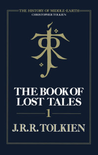 Tolkien, J R R — The Book of Lost Tales, Part 1