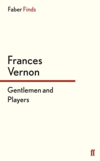 Frances Vernon — Gentlemen and Players: The Story of Miss Pagett, Miss Susan Pagett and Miss Sophia Pagett
