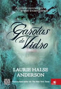 Laurie Halse Anderson — Garotas de vidro