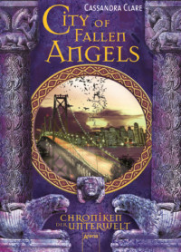 Cassandra Clare — City of Fallen Angels (Chroniken der Unterwelt 04)